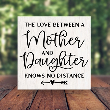 The Love Between a Mother and Daughter Knows No Distance Sign - Multiple Sizes